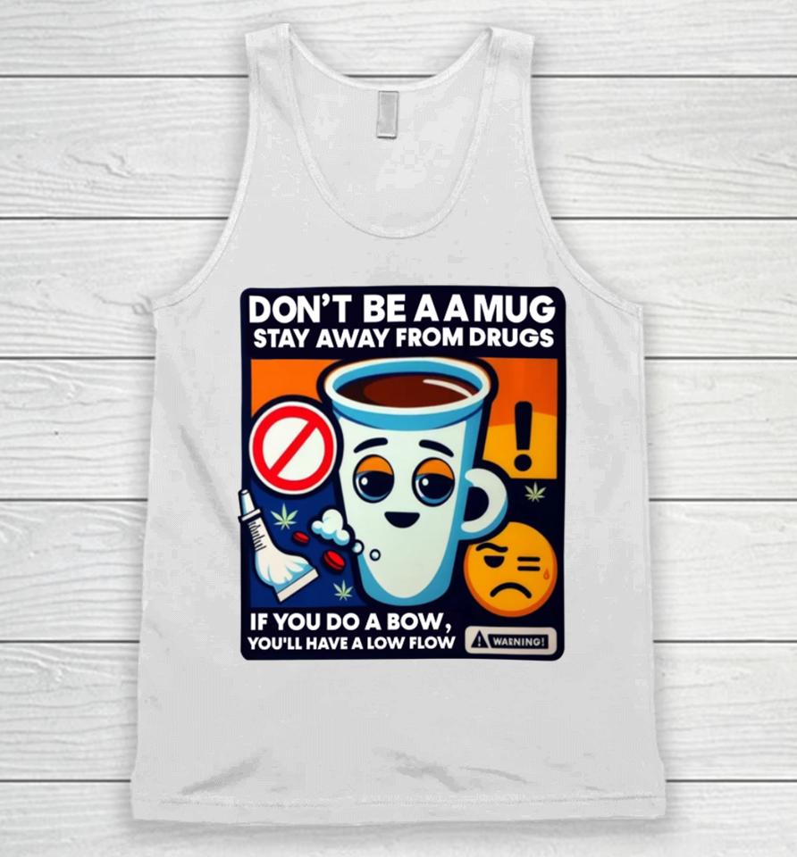 Don't Be A A Mug Stay Away From Drugs Unisex Tank Top