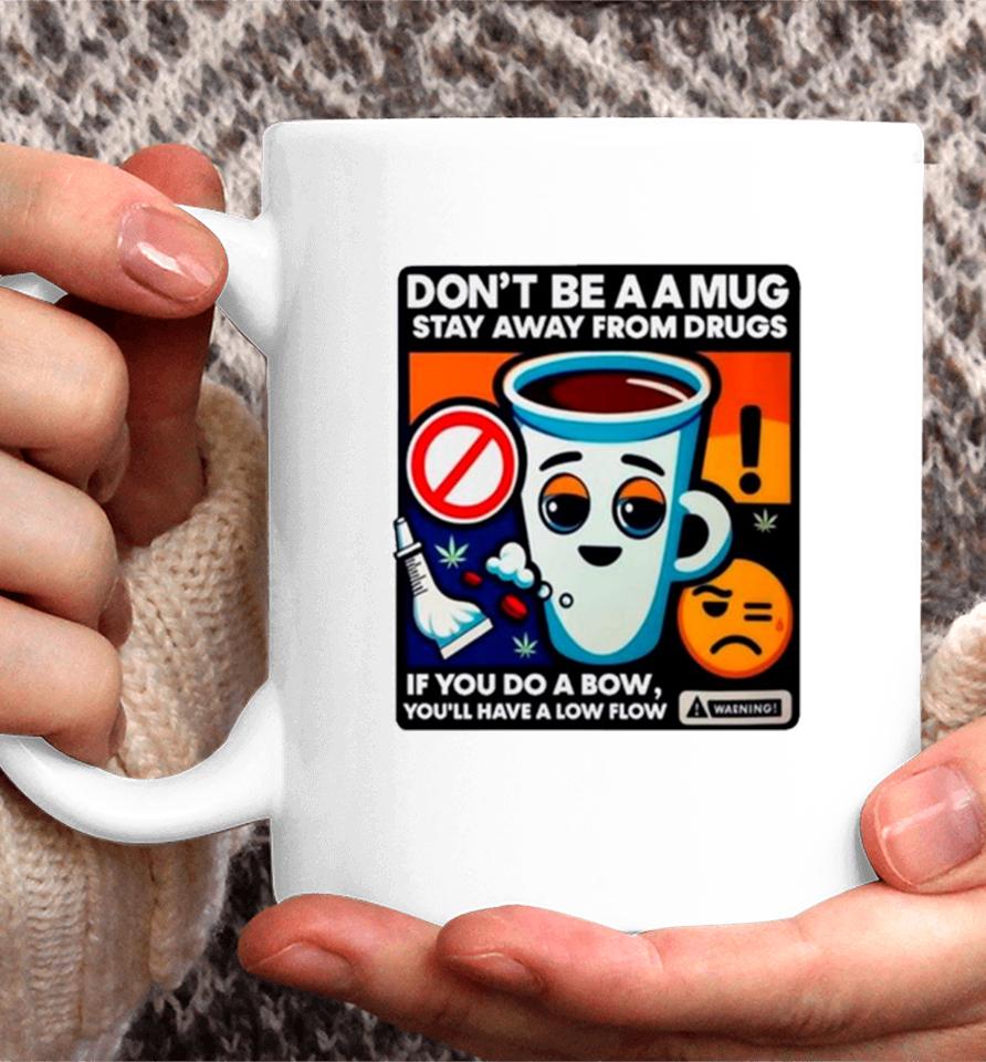 Don’t Be A A Stay Away From Drugs Coffee Mug