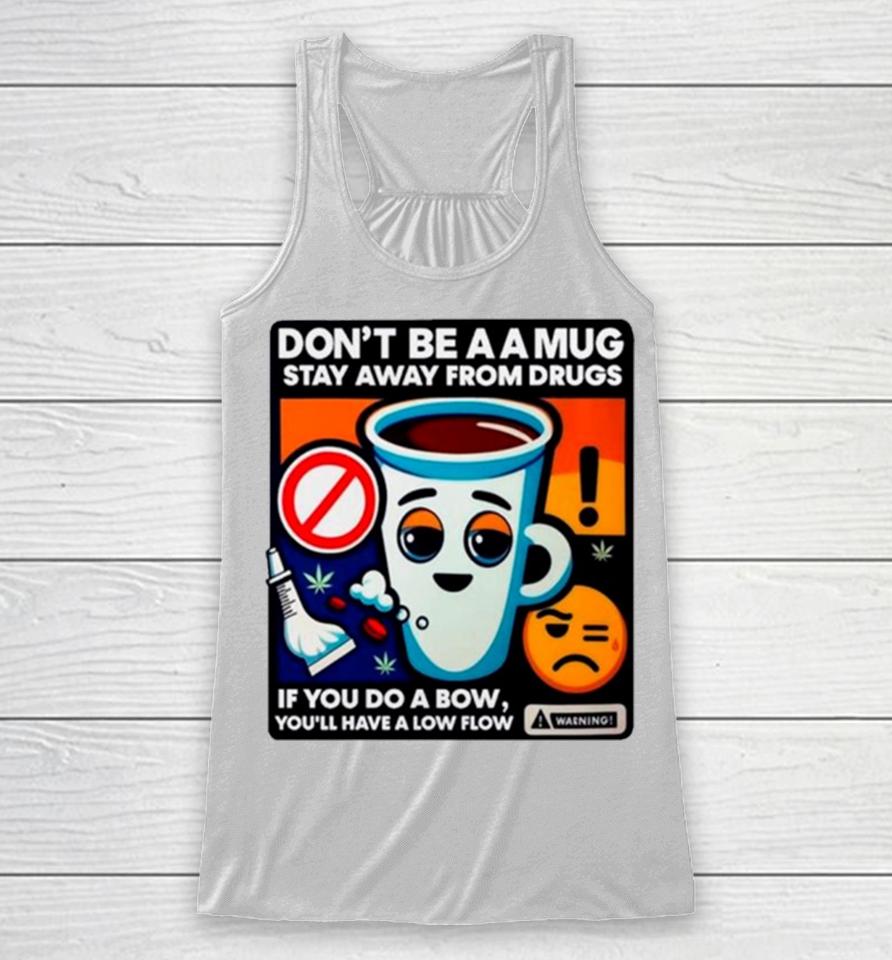 Don’t Be A A Stay Away From Drugs Racerback Tank