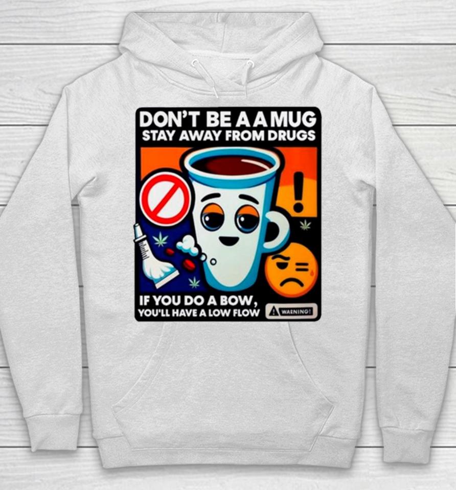 Don’t Be A A Stay Away From Drugs Hoodie
