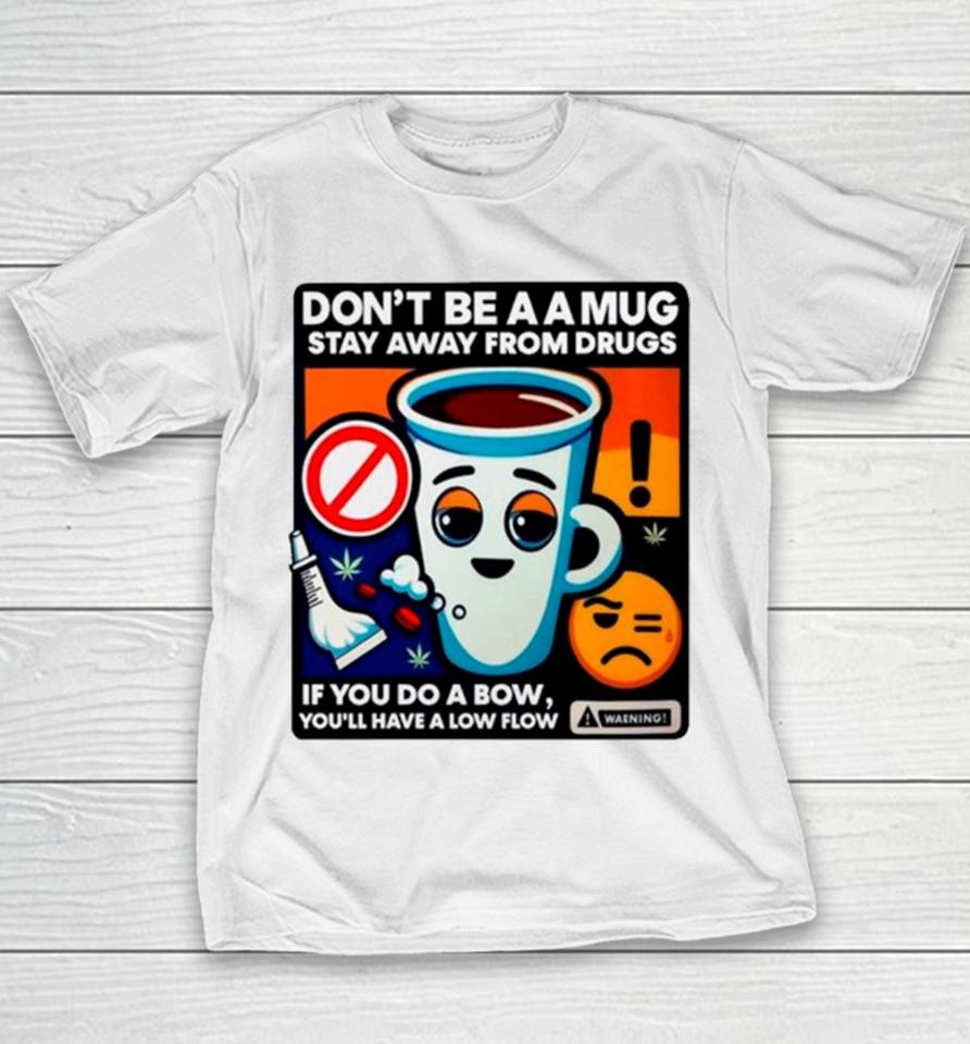 Don’t Be A A Stay Away From Drugs Youth T-Shirt