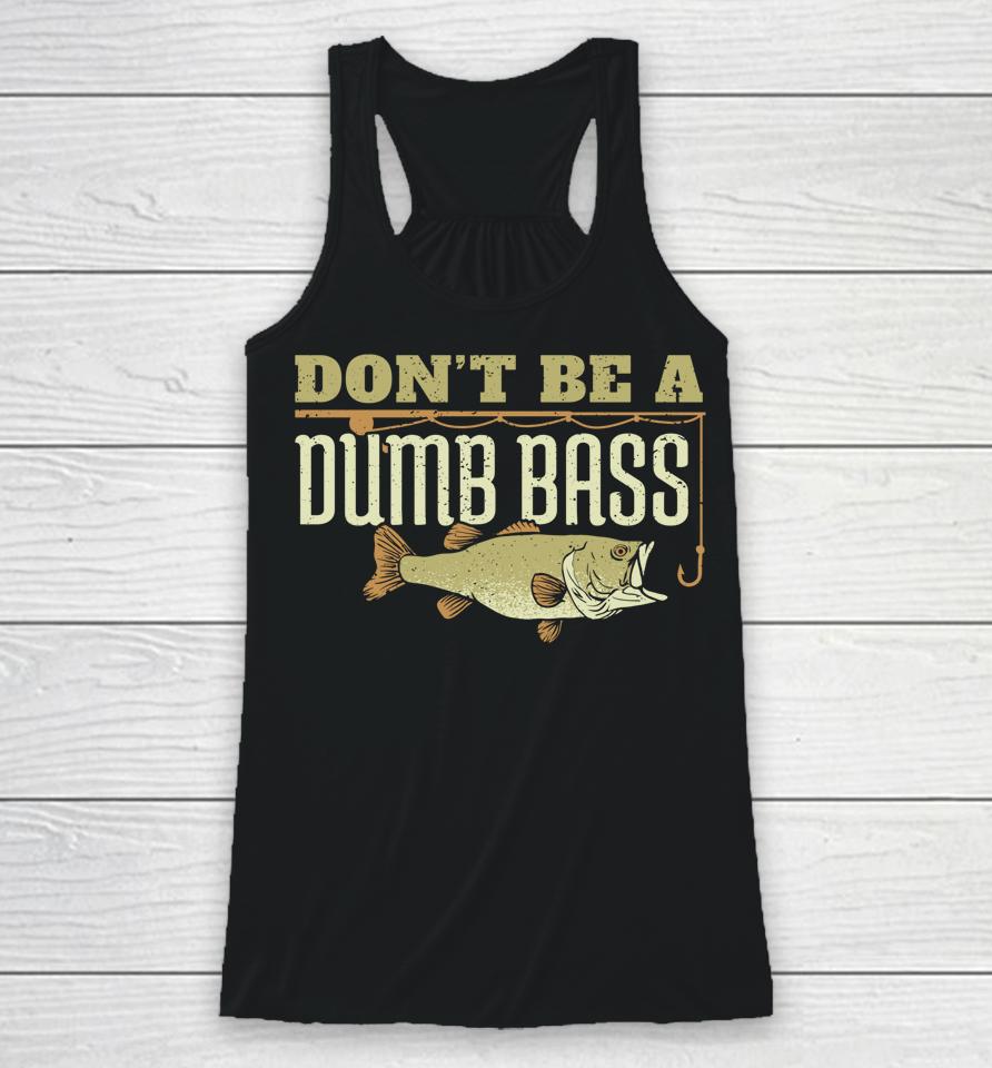 Don't Be A Dumb Bass Fishing Racerback Tank