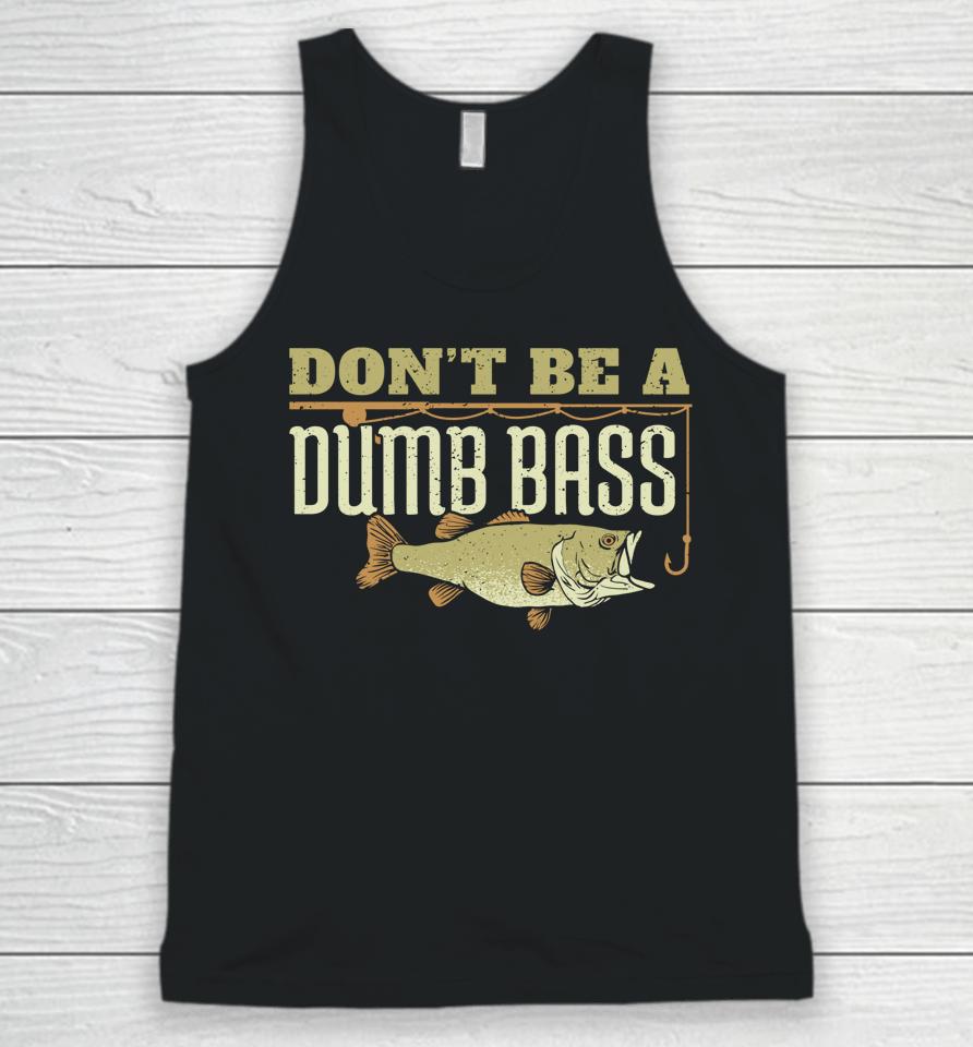 Don't Be A Dumb Bass Fishing Unisex Tank Top