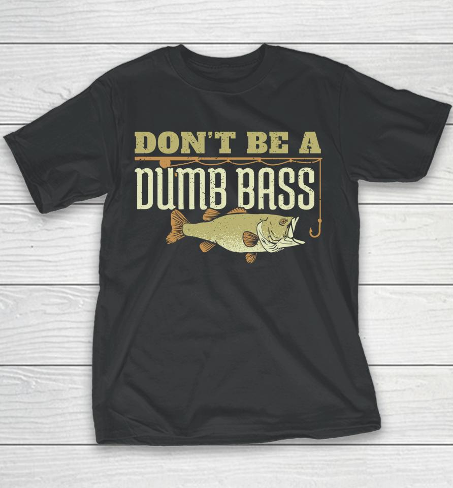 Don't Be A Dumb Bass Fishing Youth T-Shirt