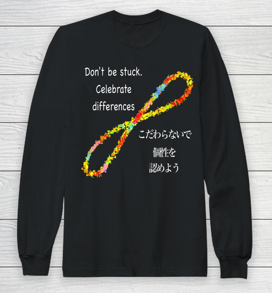 Don't Be Stuck Celebrate Difference Long Sleeve T-Shirt
