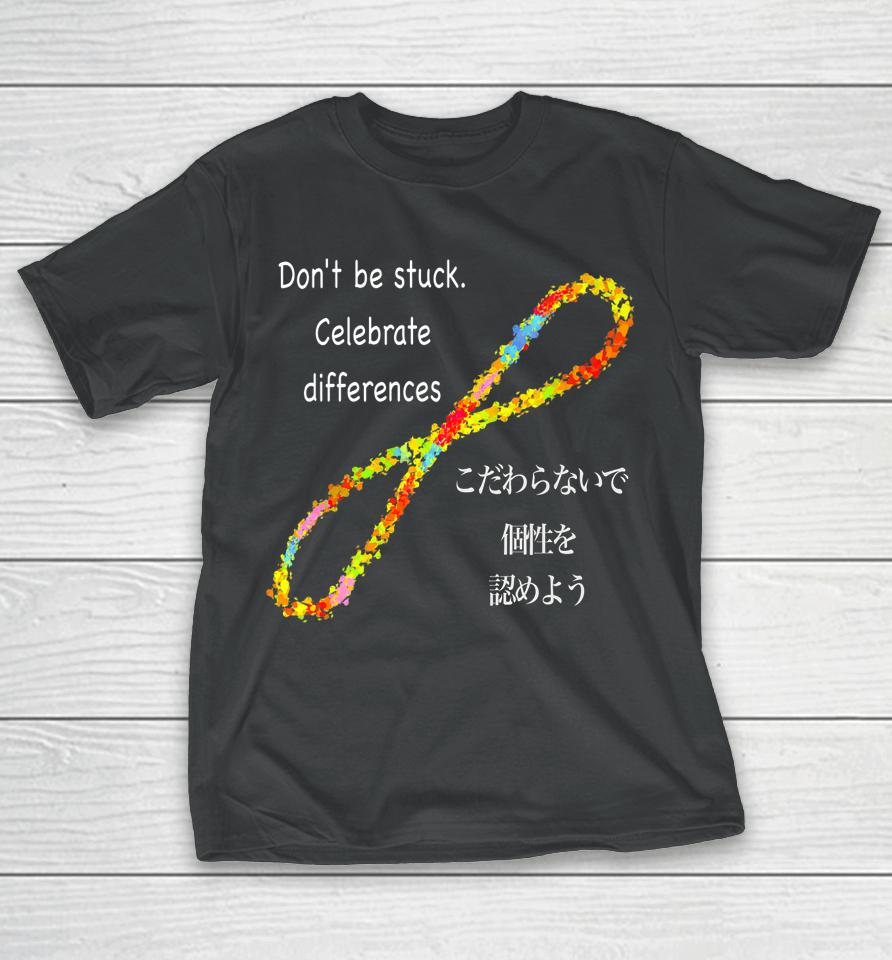 Don't Be Stuck Celebrate Difference T-Shirt