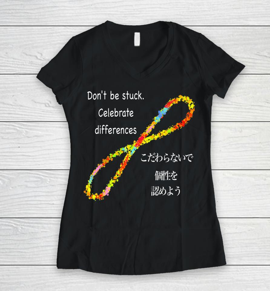 Don't Be Stuck Celebrate Difference Women V-Neck T-Shirt