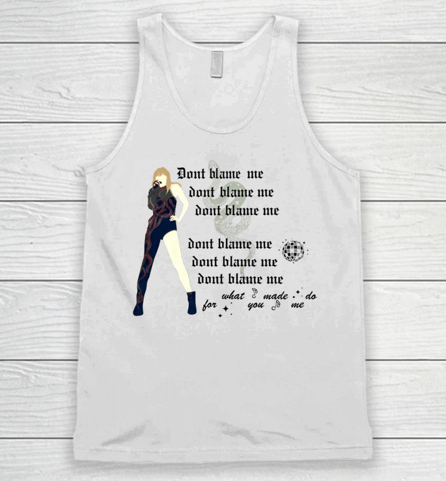 Don't Blame Me For What You Made Me Do Unisex Tank Top
