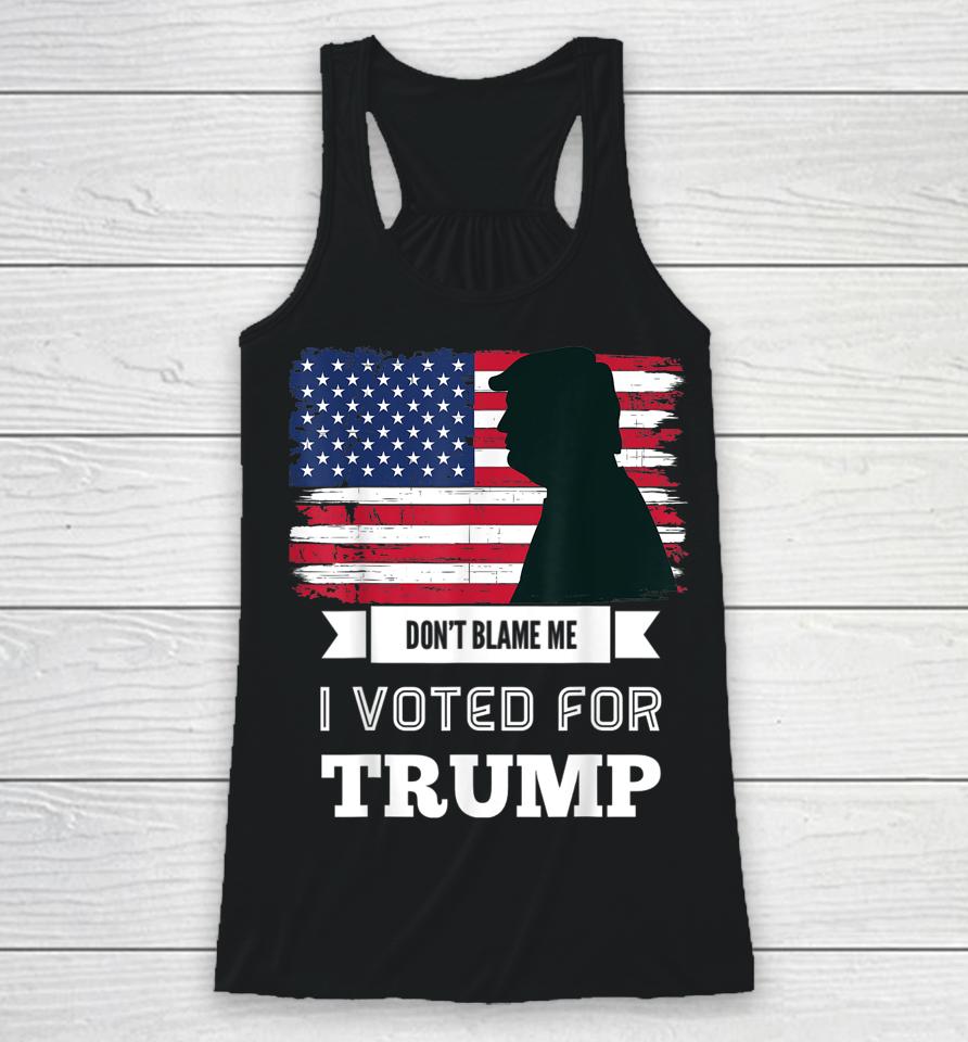 Don't Blame Me I Voted For Trump Distressed Vintage Flag Racerback Tank