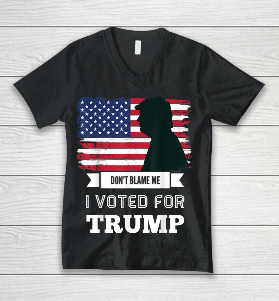 Don't Blame Me I Voted For Trump Distressed Vintage Flag Unisex V-Neck T-Shirt