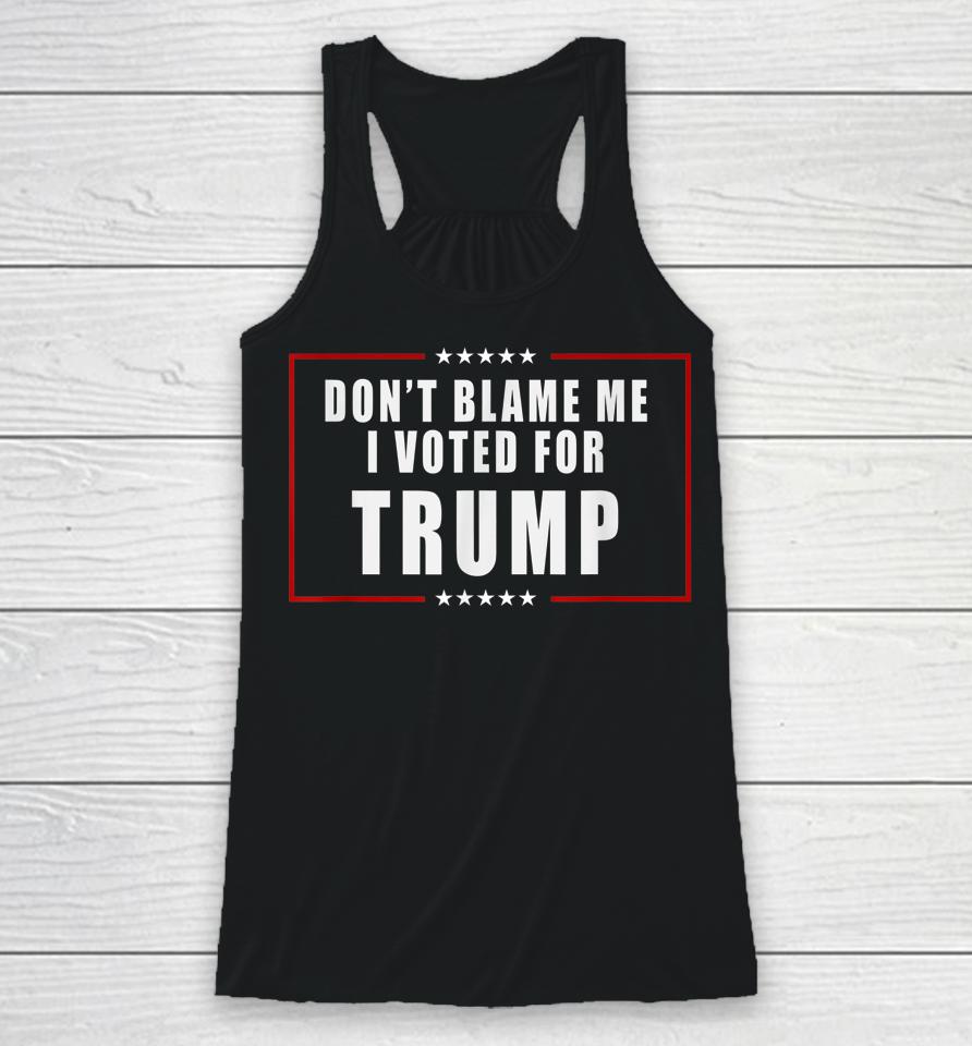Don't Blame Me I Voted For Trump Patriotic Racerback Tank