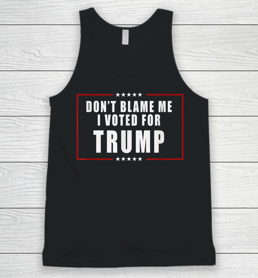 Don't Blame Me I Voted For Trump Patriotic Unisex Tank Top