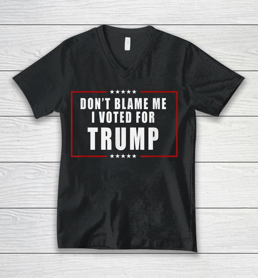 Don't Blame Me I Voted For Trump Patriotic Unisex V-Neck T-Shirt