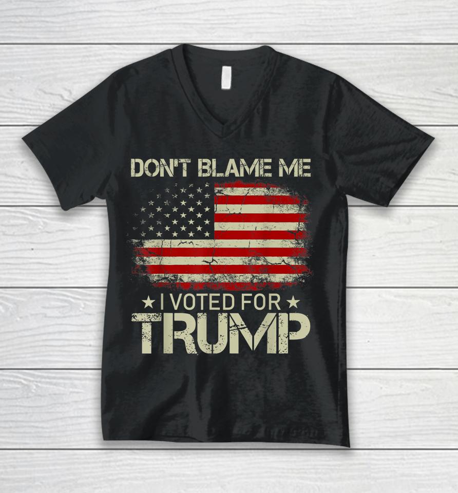 Don't Blame Me I Voted For Trump Usa Flag Vintage Unisex V-Neck T-Shirt
