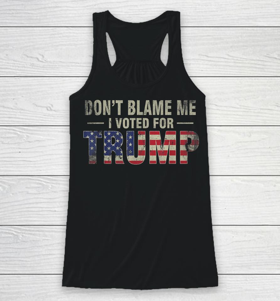 Don't Blame Me I Voted For Trump Vintage Usa Flag Racerback Tank