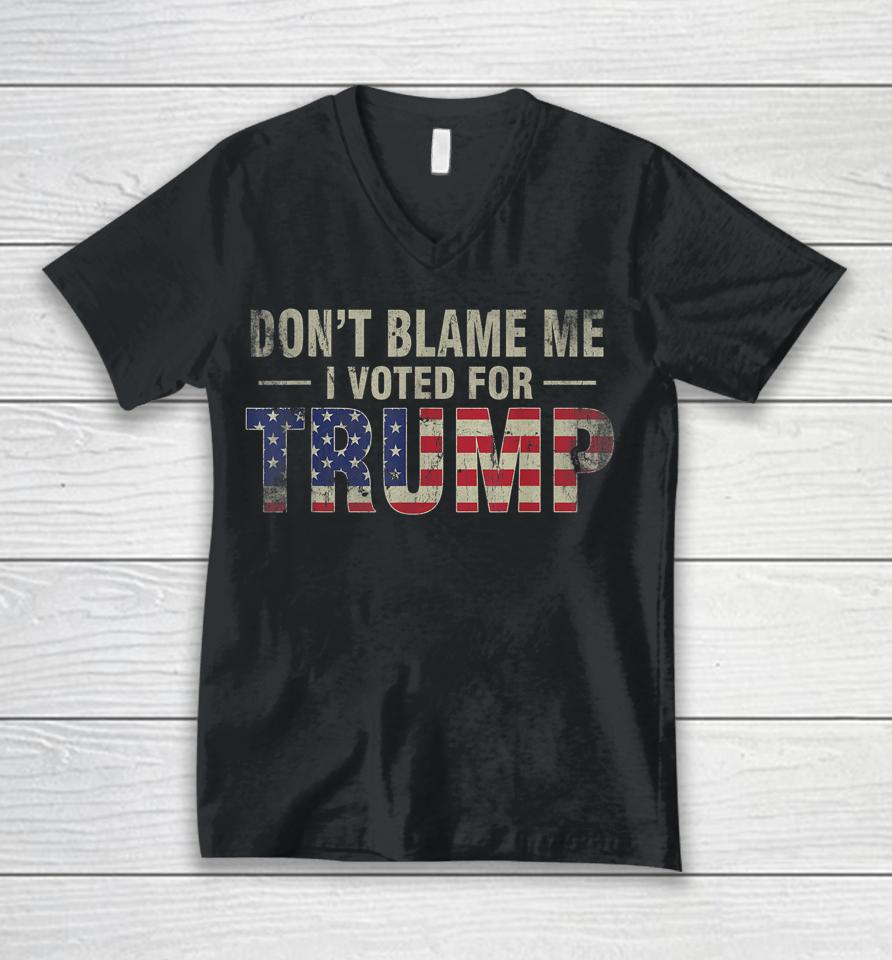 Don't Blame Me I Voted For Trump Vintage Usa Flag Unisex V-Neck T-Shirt