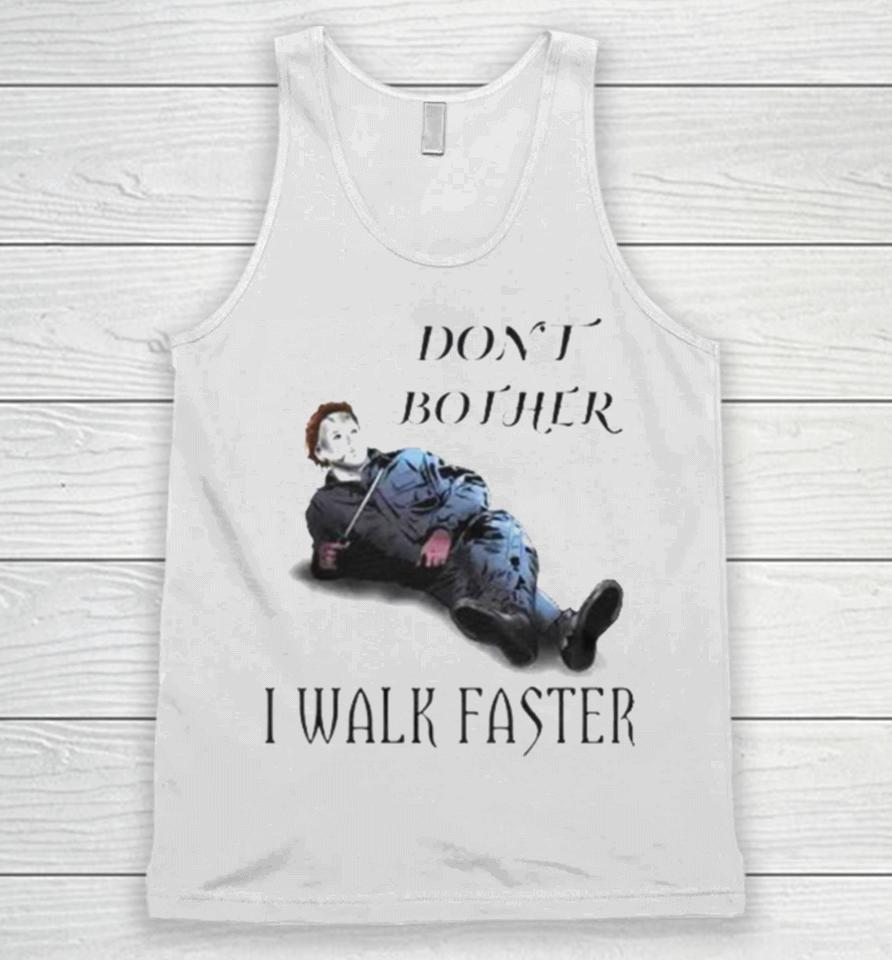 Don’t Bother I Walk Faster Michael Myers Halloween Unisex Tank Top
