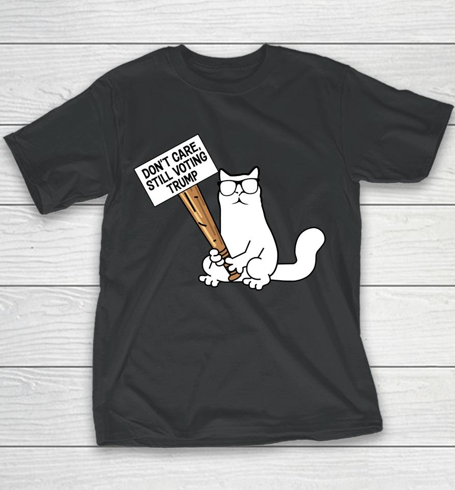 Don't Care Still Voting Trump Catturd Youth T-Shirt