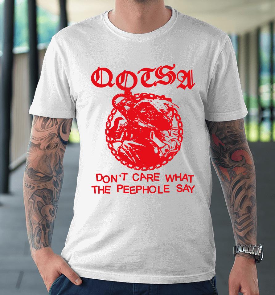 Don't Care What The Peephole Say Premium T-Shirt