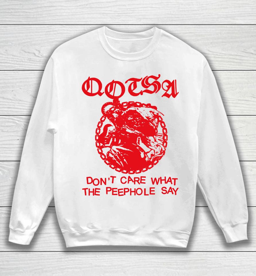 Don't Care What The Peephole Say Sweatshirt
