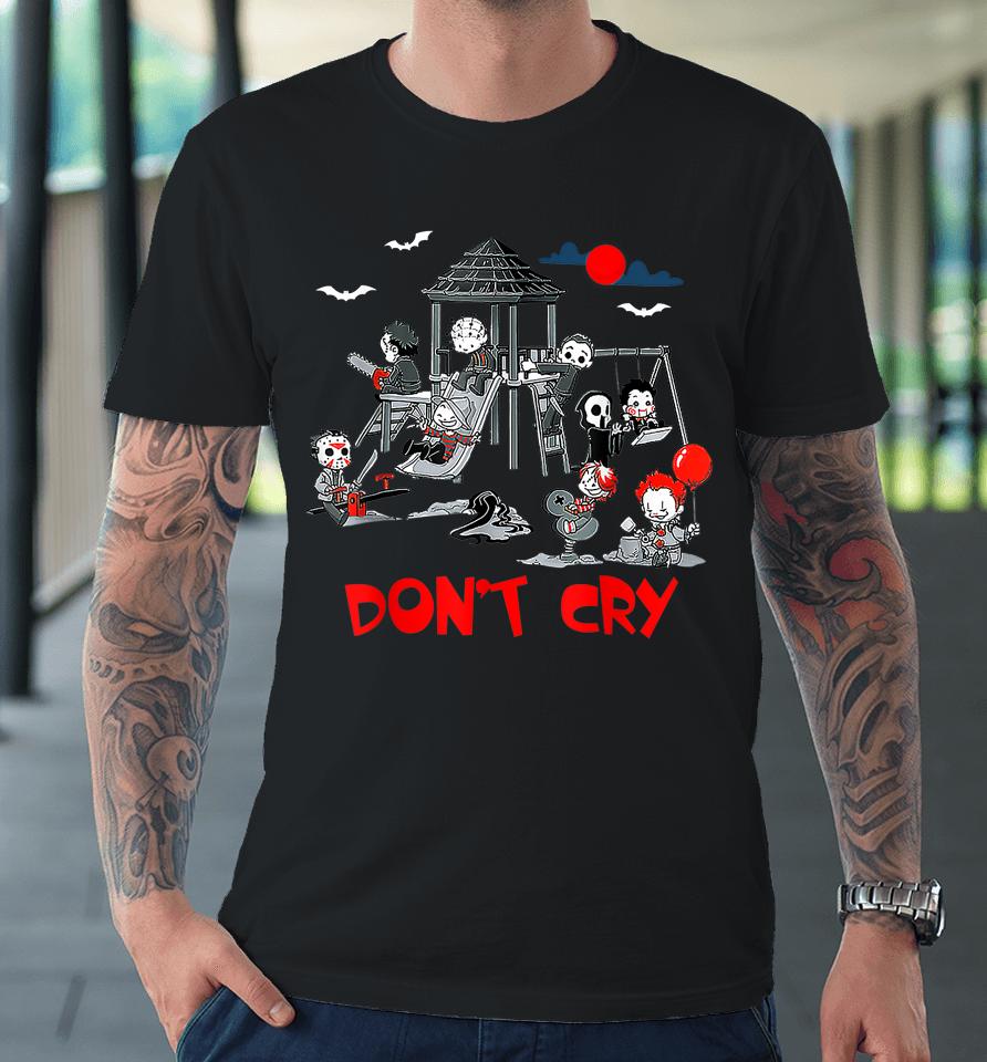 Don't Cry Horror Clubhouse In Park Halloween Premium T-Shirt