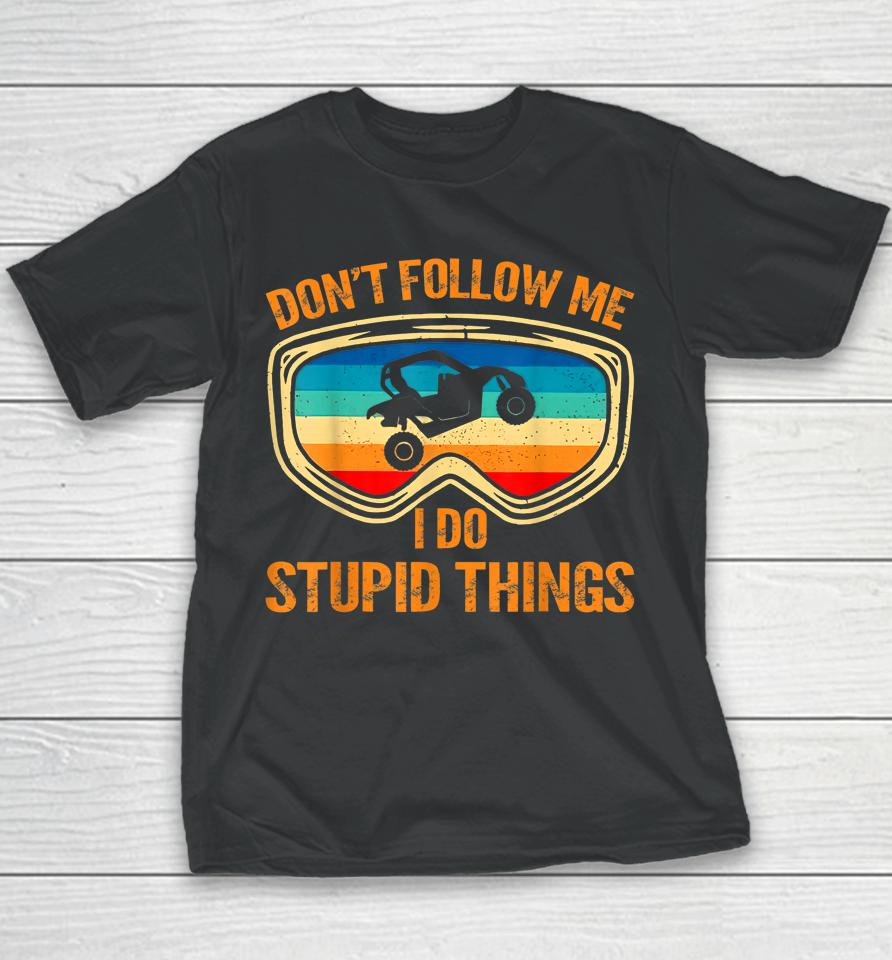 Don't Follow Me I Do Stupid Things Vintage Utv Car Youth T-Shirt