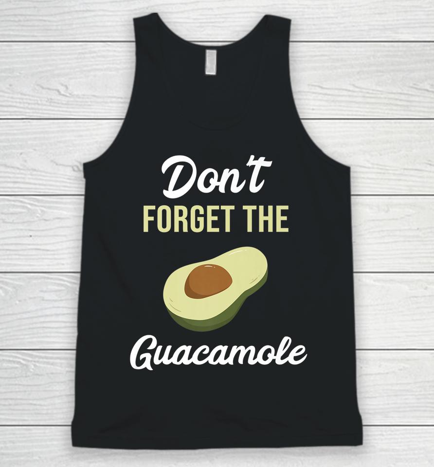 Don't Forget The Guacamole Mexican Unisex Tank Top