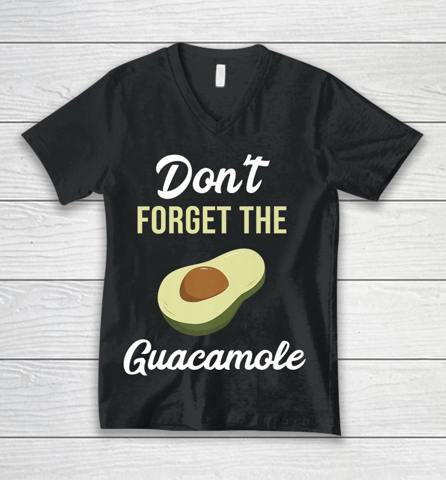Don't Forget The Guacamole Mexican Unisex V-Neck T-Shirt