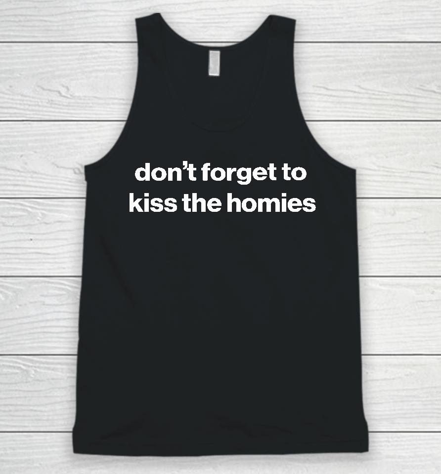 Don't Forget To Kiss The Homies Unisex Tank Top