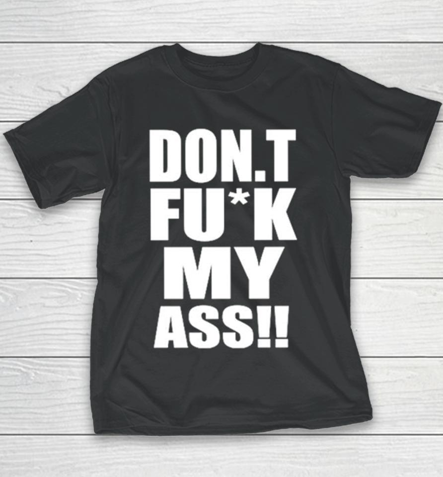 Don’t Fuck My Ass Youth T-Shirt