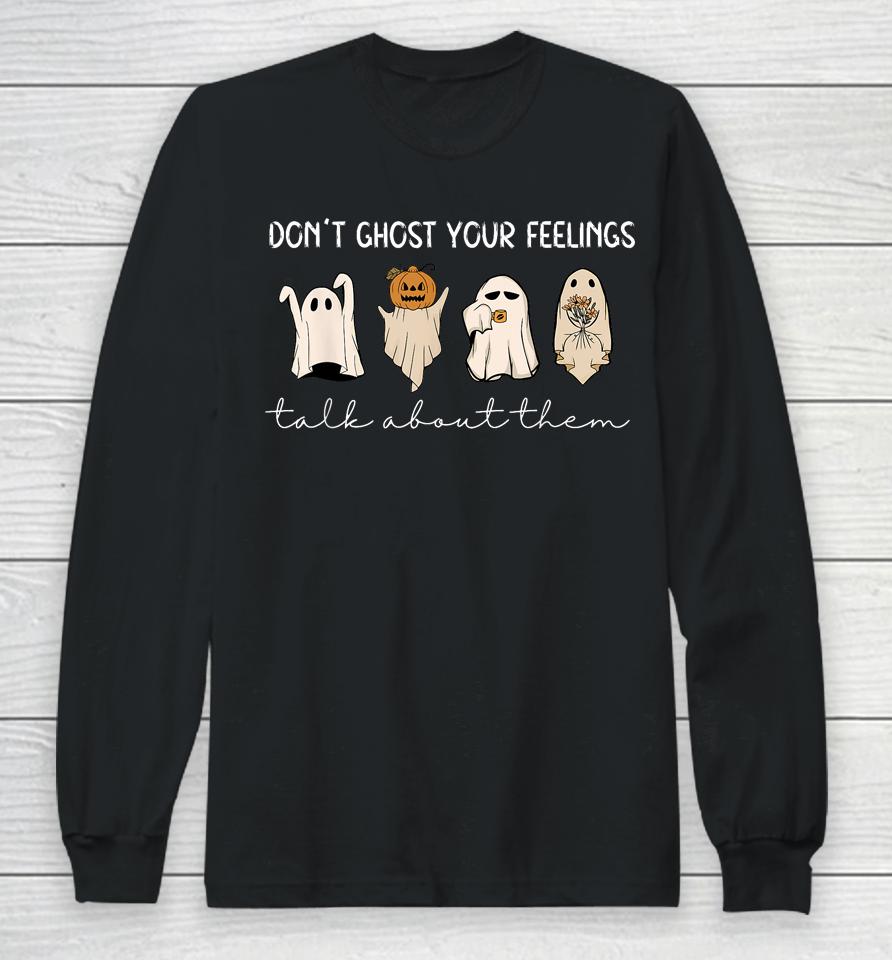 Don't Ghost Your Feelings Talk About Them Halloween Long Sleeve T-Shirt