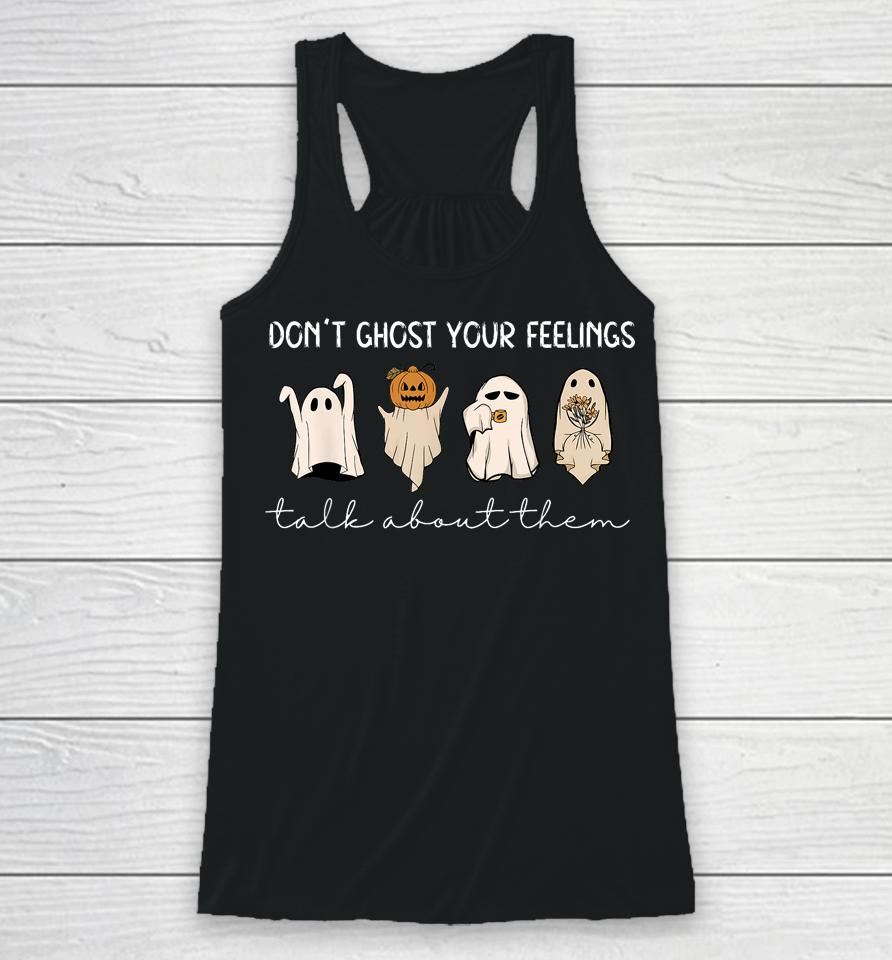 Don't Ghost Your Feelings Talk About Them Halloween Racerback Tank