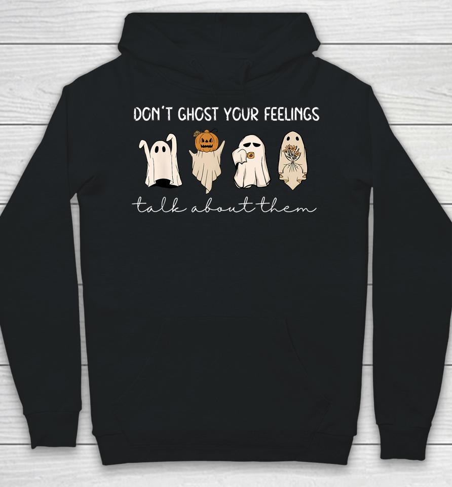 Don't Ghost Your Feelings Talk About Them Halloween Hoodie