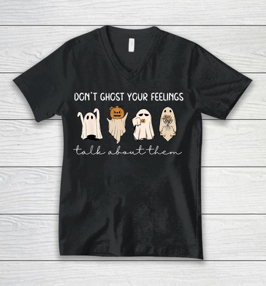 Don't Ghost Your Feelings Talk About Them Halloween Unisex V-Neck T-Shirt