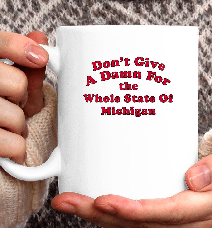Don't Give A Damn For The Whole State Of Michigan Coffee Mug