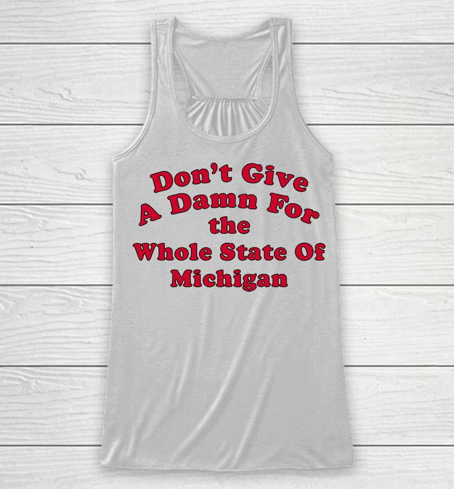 Don't Give A Damn For The Whole State Of Michigan Racerback Tank
