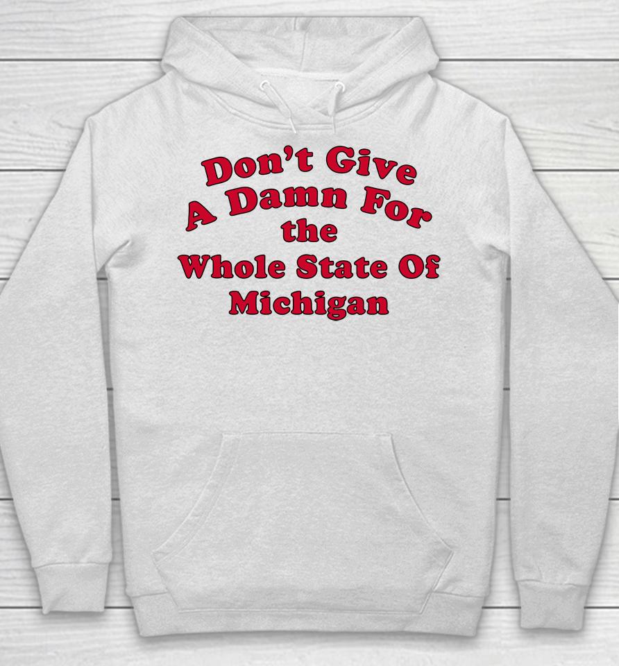 Don't Give A Damn For The Whole State Of Michigan Hoodie