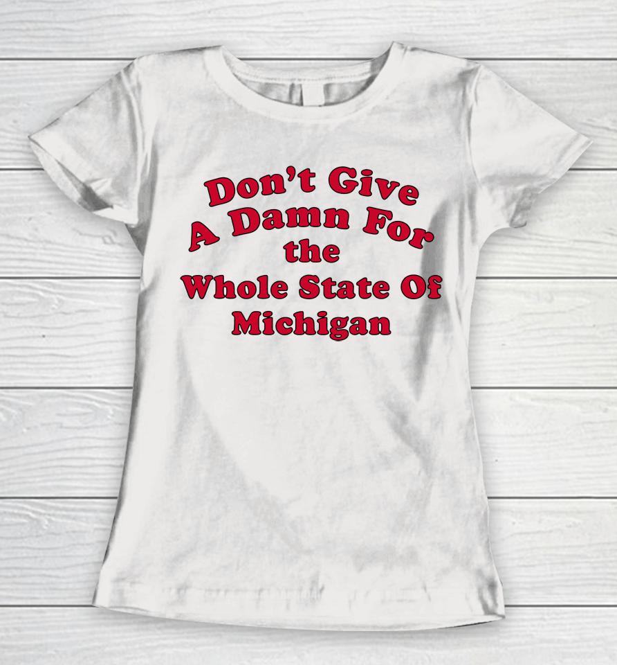 Don't Give A Damn For The Whole State Of Michigan Women T-Shirt