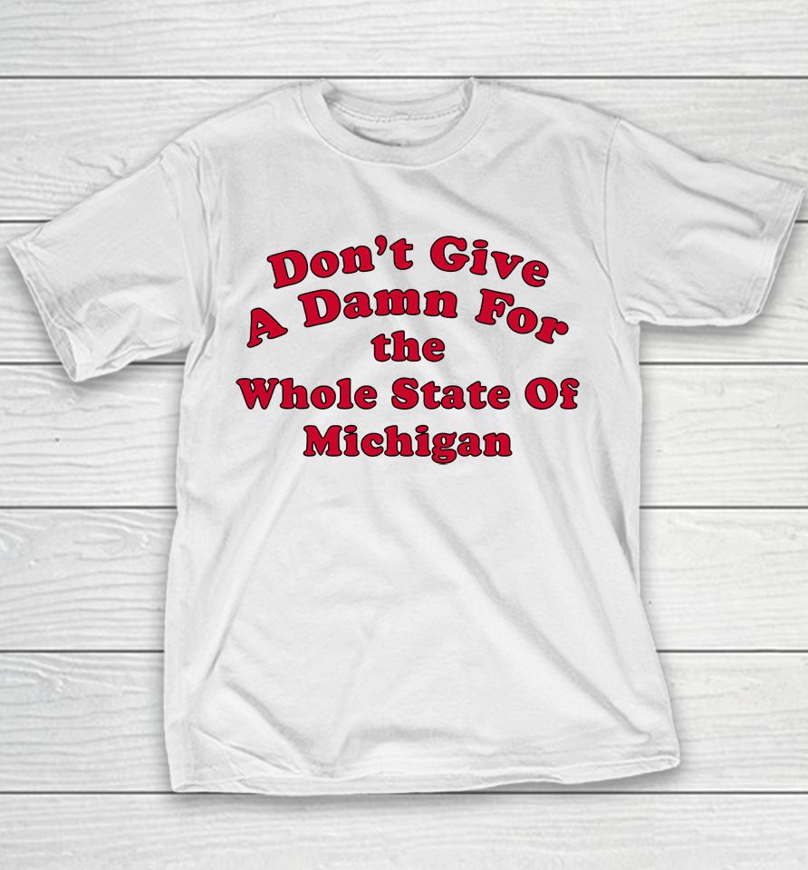 Don't Give A Damn For The Whole State Of Michigan Youth T-Shirt