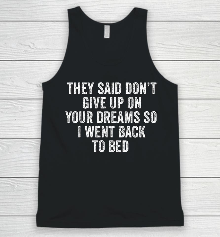Don't Give Up On Your Dreams So I Went Back To Bed Funny Unisex Tank Top