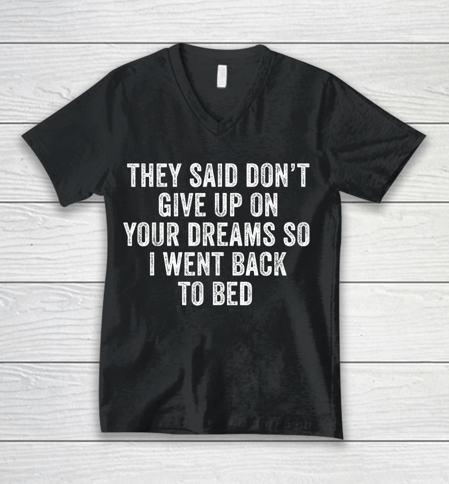 Don't Give Up On Your Dreams So I Went Back To Bed Funny Unisex V-Neck T-Shirt