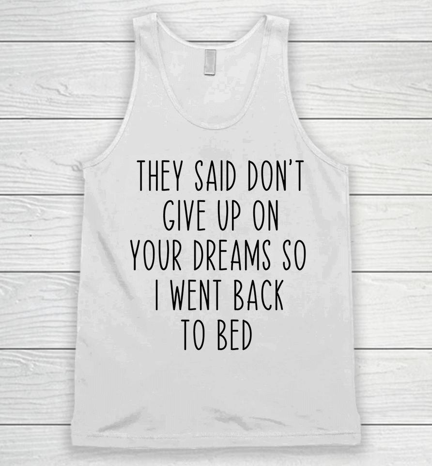 Don't Give Up On Your Dreams So I Went Back To Bed Funny Unisex Tank Top
