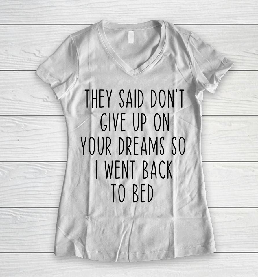 Don't Give Up On Your Dreams So I Went Back To Bed Funny Women V-Neck T-Shirt