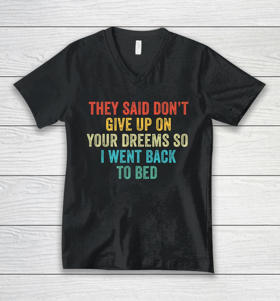 Don't Give Up On Your Dreams So I Went Back To Bed  Shbmlpkwwdou Unisex V-Neck T-Shirt