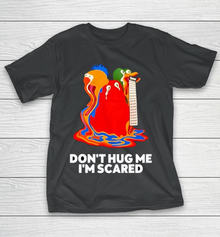 Don’t Hug Me I’m Scared T-Shirt