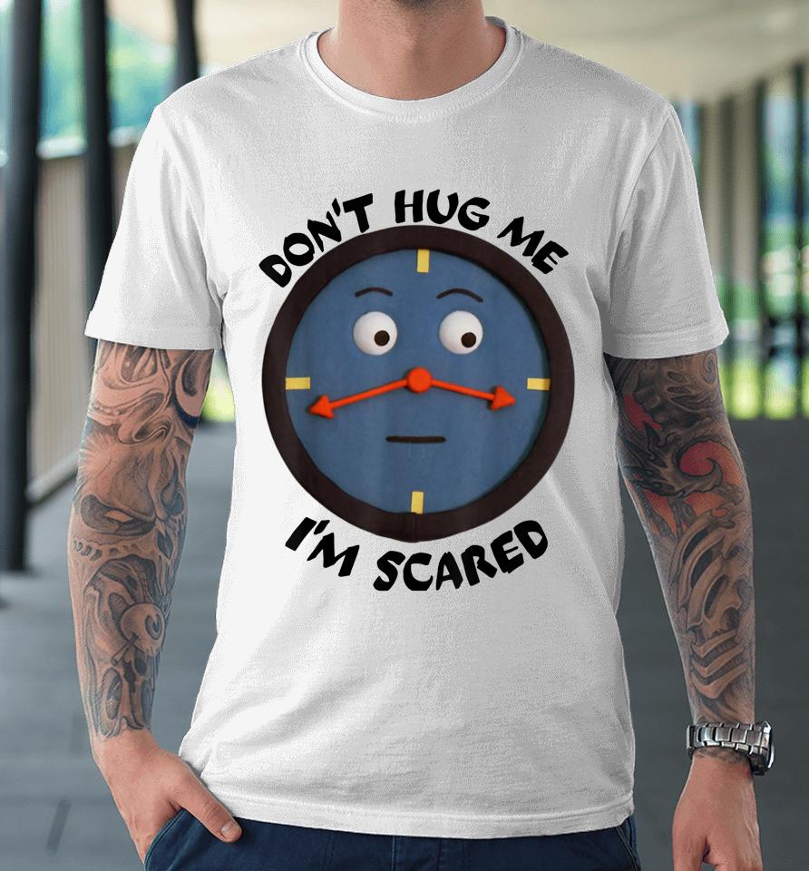 Don't Hug Me I'm Scared Premium T-Shirt