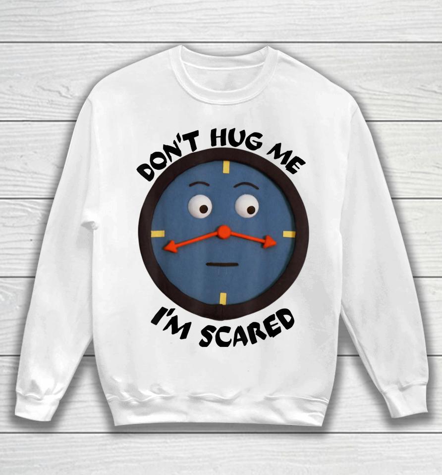 Don't Hug Me I'm Scared Sweatshirt