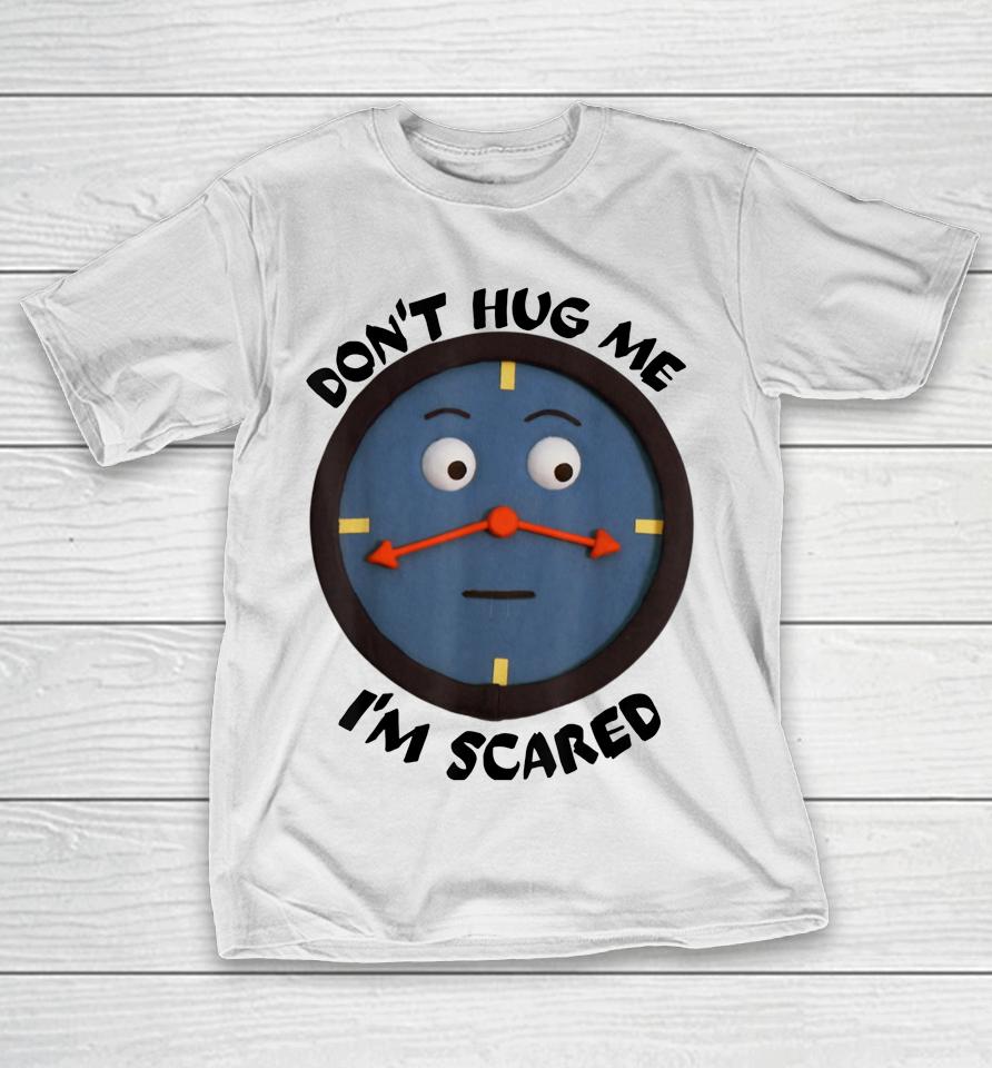 Don't Hug Me I'm Scared T-Shirt