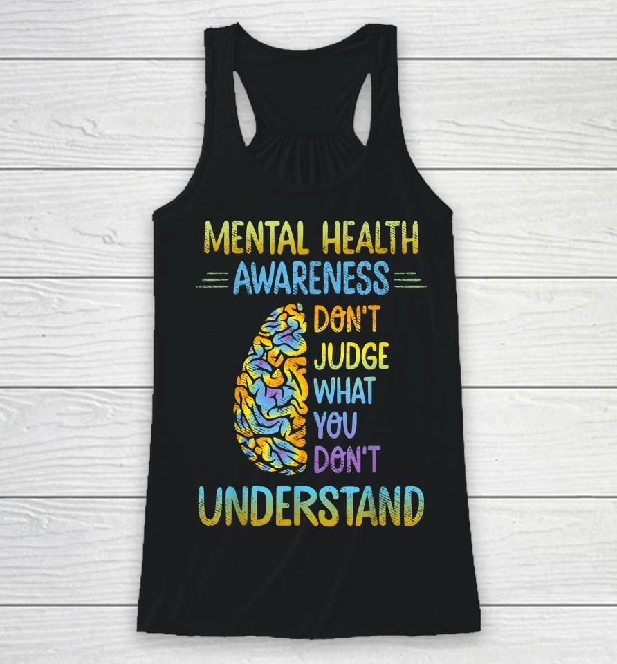 Don't Judge What You Don't Understand Mental Health Awareness Racerback Tank