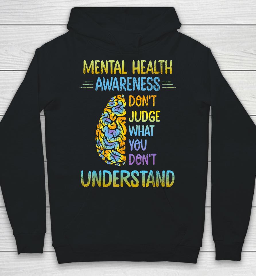 Don't Judge What You Don't Understand Mental Health Awareness Hoodie